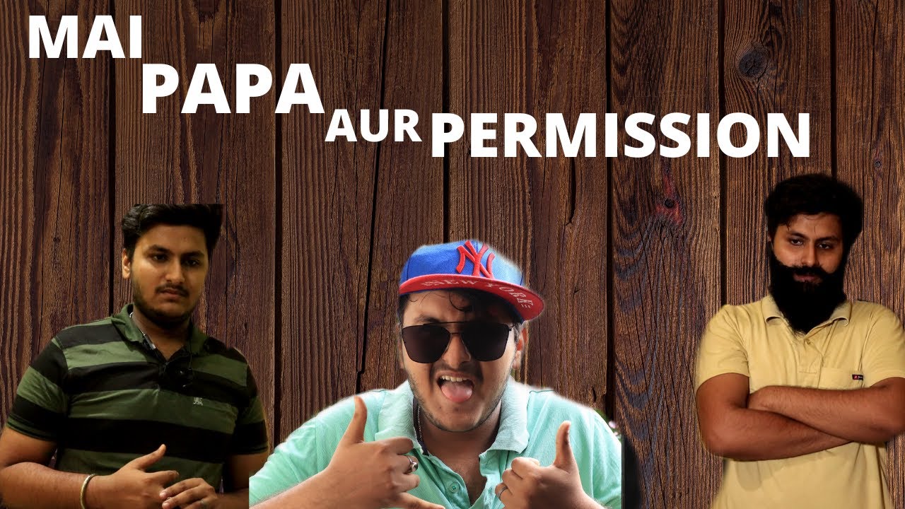 MAI PAPA AUR PERMISSION | RAJ MISHRA