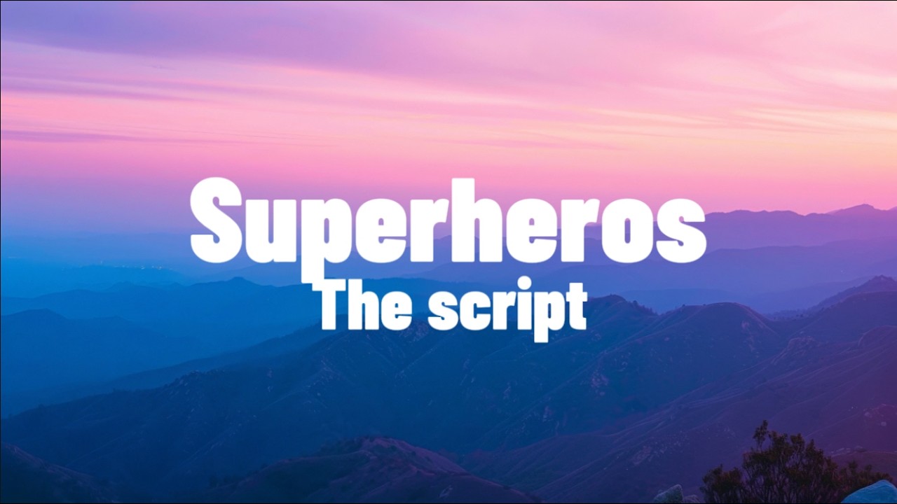 Hero In Script The Script - Superheroes (Lyrics) - YouTube