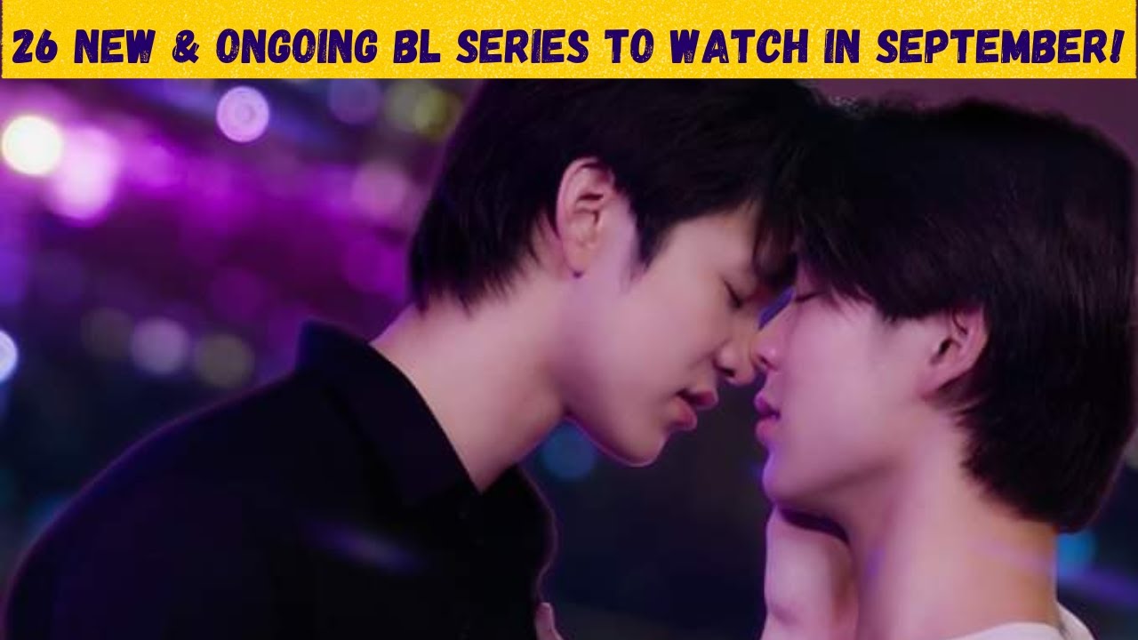 26 New and Ongoing BL Series to watch in SEPTEMBER 2022! - YouTube