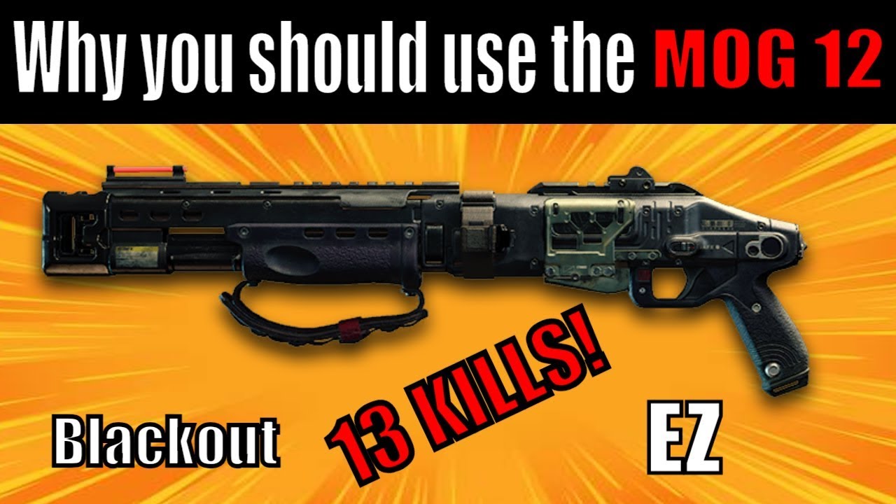 Why you should use the MOG 12 in Call of duty Blackout | Black Ops 4 MOG 12