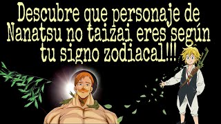Que personaje de Nanatsu no taizai eres según tu signo zodiacal