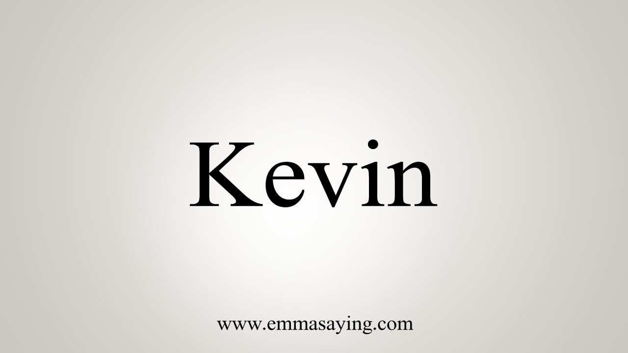 How To Say Kevin