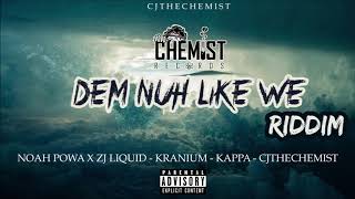 Dem Nuh Like We Riddim Mix ►AUG 2018►Zj Liquid,Kranium,Noah Powa & More (CHEMIST RECORDS)