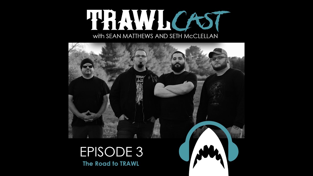 TrawlCast - Episode 3 [The Road to TRAWL]