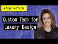 Custom Tech for Luxury Design | Erinn Valencich at StyleRow