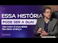 Você tem ou conhece alguma mulher que tem essa doença | Conheça essa história ou se reconheça nela.