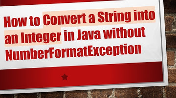 How to Convert a String into an Integer in Java without NumberFormatException