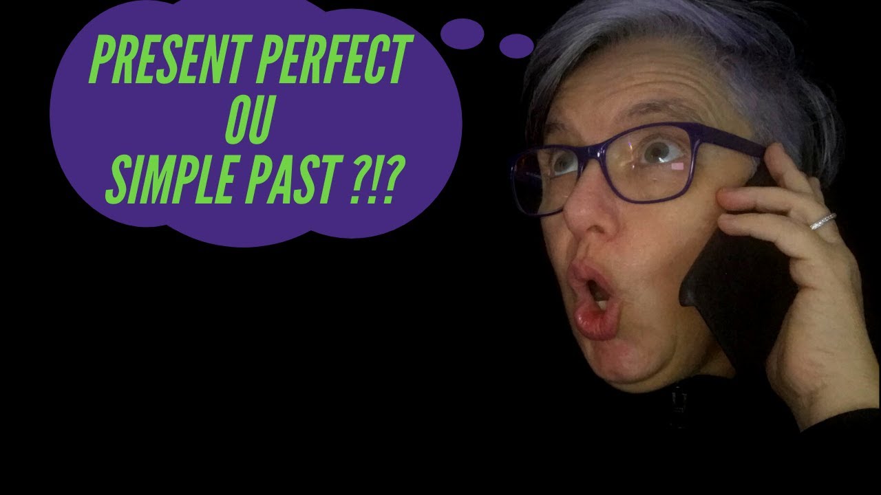 Present Perfect Ou SImple Past YouTube