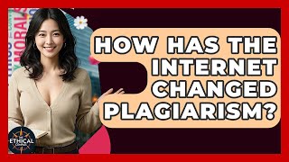 How Has The Internet Changed Plagiarism? - The Ethical Compass
