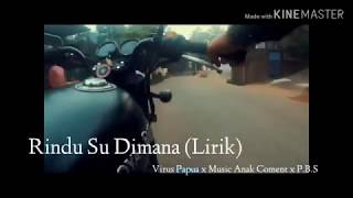 Download Lagu Rindu Su Dimana (Lirik) - Virus Papua x Music Anak Coment x P.B.S MP3