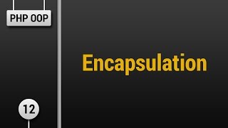 Learn Object Oriented PHP #12 - Encapsulation