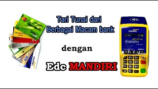 Tarik Tunai dari semua Bank menggunakan Mesin EDC MANDIRI