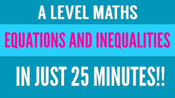 Equations and Inequalities!! | In Just 25 Minutes | Chapter 3 Pure Maths | Year 1/AS Level