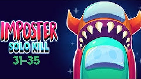 Imposter solo kill level 31-35