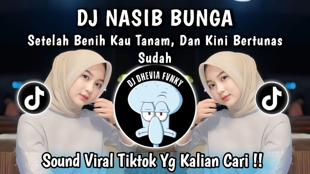 DJ NASIB BUNGA - SETELAH BENIH KAU TANAM DAN KINI BERTUNAS SUDAH || DJ VIRAL TIKTOK TERBARU 2025