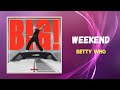 Betty Who - WEEKEND (Lyrics)