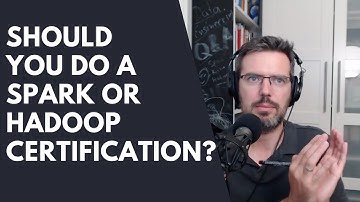 Should You Do A Spark Or Hadoop Certification?