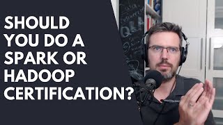 Famous Should You Do A Spark Or Hadoop Certification? Profile