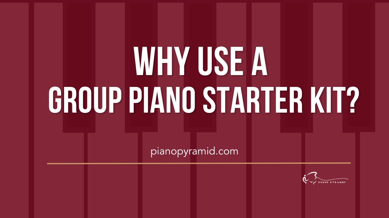 Why Use a Group Piano Starter Kit?