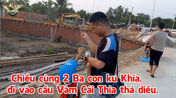 Chiều cùng 2 Ba con ku Khía, đi vào cầu Vàm Cái Thia thả diều