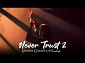 Never Trust 2 Mashup 2025 🎶 | Sadness & Chillout Mix