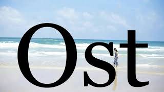 How To Pronounce Ost🌈🌈🌈🌈🌈🌈Pronunciation Of Ost