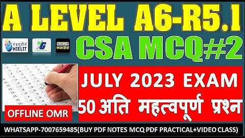 A LEVEL A6-R5.1 (50 TOP MCQ set-2 )JULY EXAM CSA GUESS MCQ A LEVEL 2023 IMPORTANT MCQ CLASS