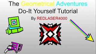 The Geometrical Adventures Do-It-Yourself Tutorial [REMASTERED]