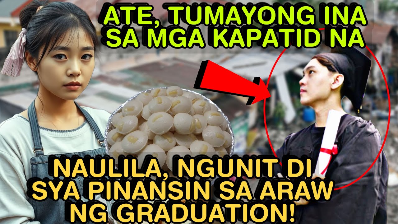 ATE, TUMAYONG INA SA MGA KAPATID NA NAULILA, NGUNIT DI SYA PINANSIN SA ARAW NG GRADUATION!