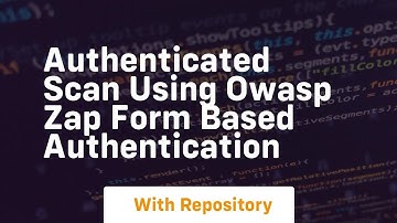Authenticated scan using owasp zap form based authentication