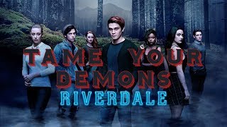 Riverdale || Tame Your Demons