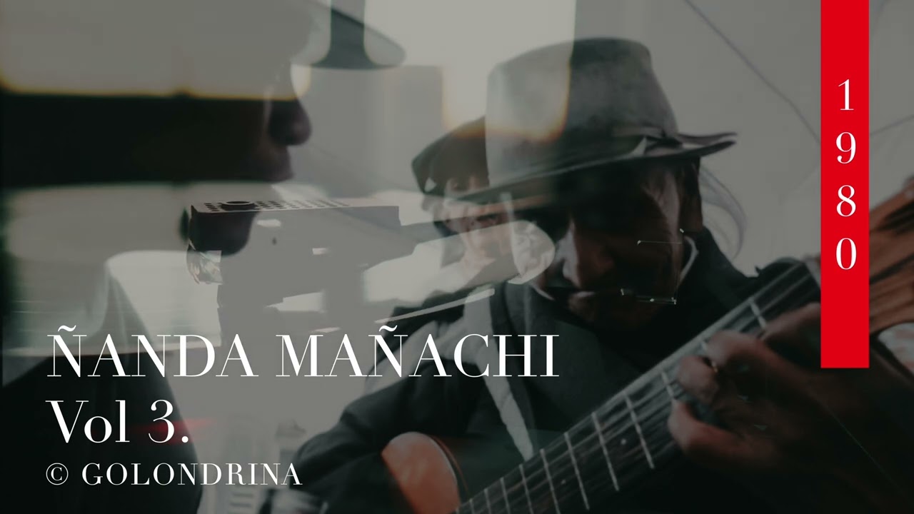Watch ÑANDA MAÑACHI VOL 3 - GOLONDRINA on YouTube Watch ÑANDA MAÑACHI VOL 3 - GOLONDRINA on YouTube
