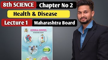 8th Science | Chapter 2 | Health and Diseases | Lecture 1 | Maharashtra Board |