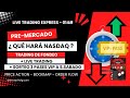 TRADING EN VIVO + PREMERCADO + SORTEO 3 PASES VIP AL SUPER SÁBADO ¿ QUÉ HARÁ NASDAQ ? - #014