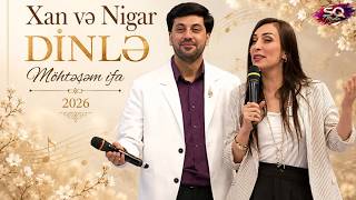 Nigar ve Xan  -  Dinle  / 2026