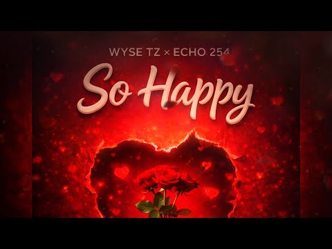 Wyse Tz x Echo 254 - So Happy (Nikushike Wapi)
