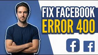 Fix Facebook Error 400 (2026 Easy Guide)