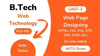 Unit 2: Web Page Designing- HTML, CSS, XML Web Technology AKTU With Notes | BTech 3rd Year KCS 602