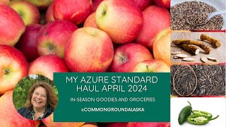 My Alaska Azure Standard Haul for April 2024