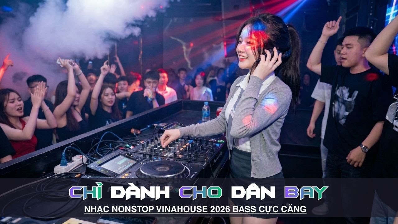 TUYỂN TẬP DJ NGON NHẤT VIỆT NAM | SIÊU PHẨM NONSTOP 2026 VINAHOUSE BASS CỰC MẠNH | NHẠC REMIX 2026