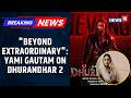 Yami Gautam On Dhurandhar 2 This Will Be A Film That Will Make Every Indian Proud News18