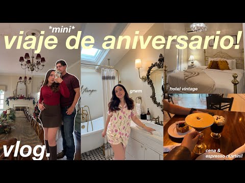 VLOG⭐️ MINI VIAJE DE ANIVERSARIO! hotel vintage, cena italiana, grwm & mas!  