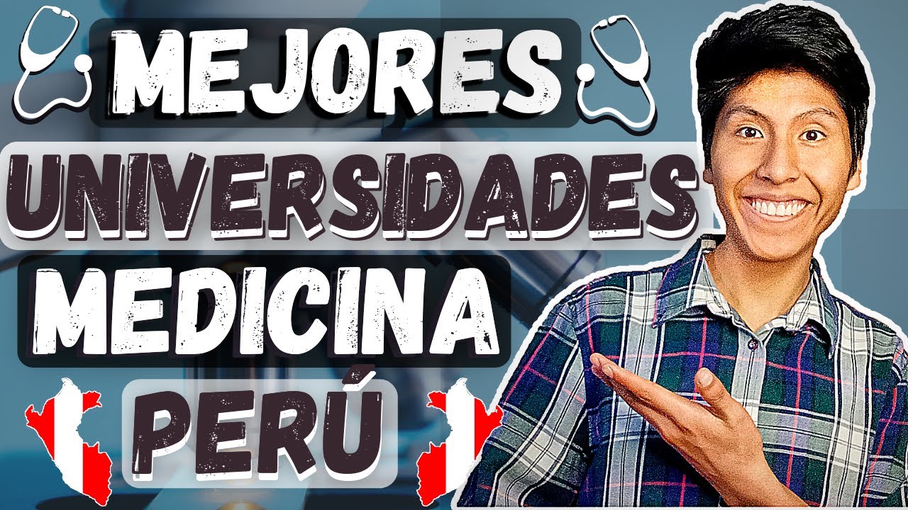 CUÁL o CUÁLES son las MEJORES universidades/facultades de MEDICINA en PERÚ??