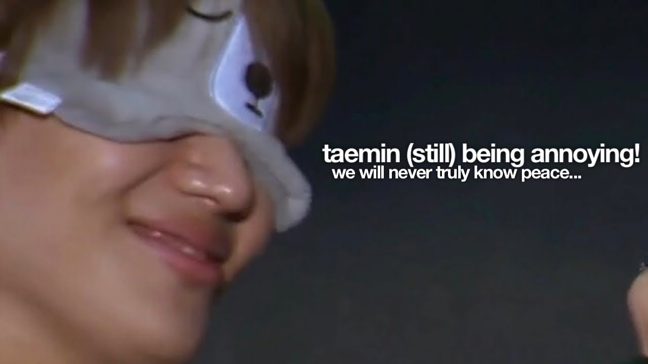 taemin still being annoying because he just won’t stop