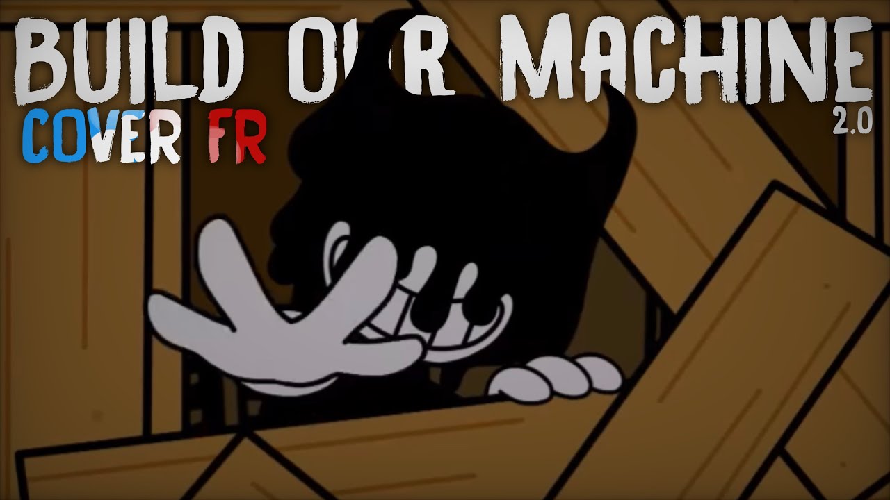 BUILD OUR MACHINE [COVER FR] - animation by 