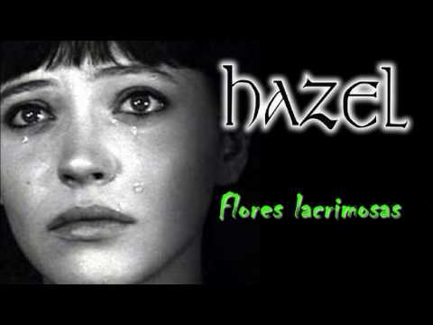Flores lacrimosas - Hazel - Ella es amor- Rock urb...