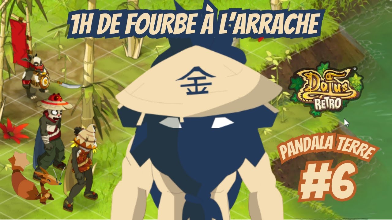 [Dofus Retro] PANDALA TERRE : 1H DE FOURBE À L'ARRACHE #06