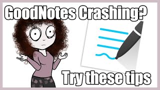 GoodNotes Crashing?  Try these tips!