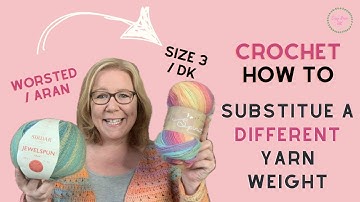 How to adjust a crochet pattern for different yarn weight