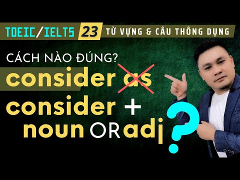 Video TOEIC-IELTS 23: Consider (as), Consider (to be),... - YouTube